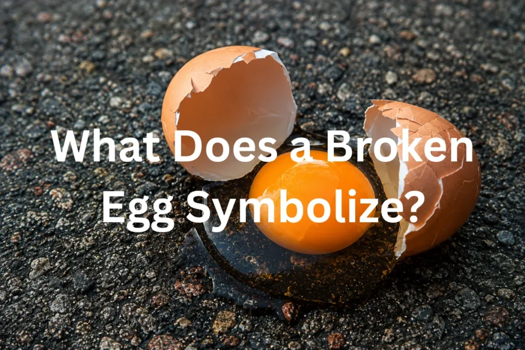 broken egg symbolize