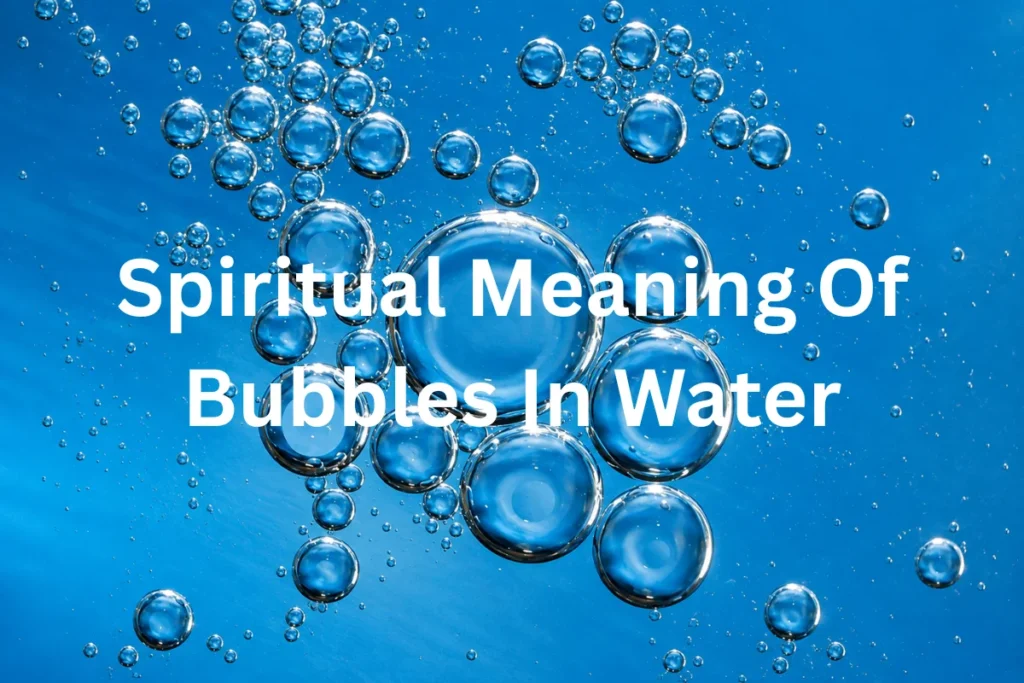 Spiritual Meaning Of Bubbles In Water